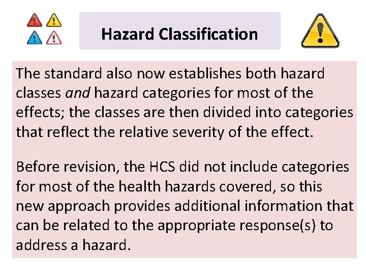Hazard Classification The standard also now establishes both hazard classes and hazard categories for