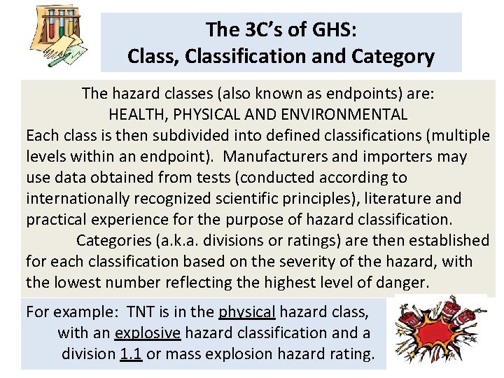 The 3 C’s of GHS: Class, Classification and Category The hazard classes (also known