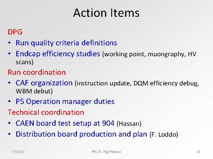 Action Items DPG • Run quality criteria definitions • Endcap efficiency studies (working point,