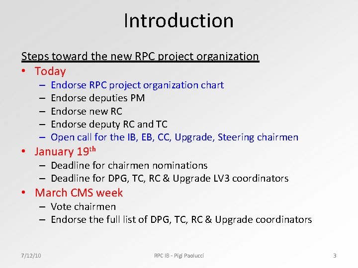 Introduction Steps toward the new RPC project organization • Today – – – Endorse