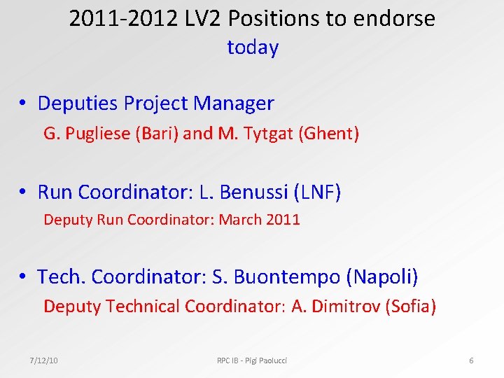 2011 -2012 LV 2 Positions to endorse today • Deputies Project Manager G. Pugliese