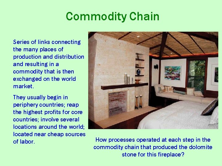 Commodity Chain Series of links connecting the many places of production and distribution and