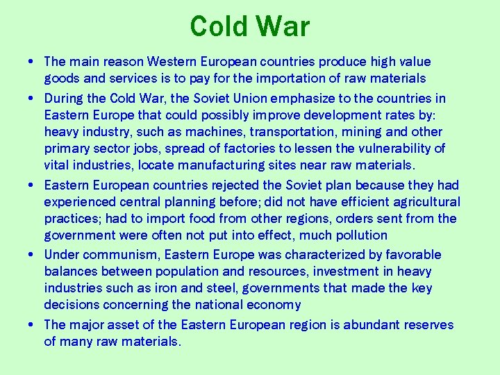 Cold War • The main reason Western European countries produce high value goods and