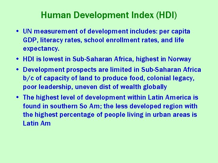 Human Development Index (HDI) • UN measurement of development includes: per capita GDP, literacy