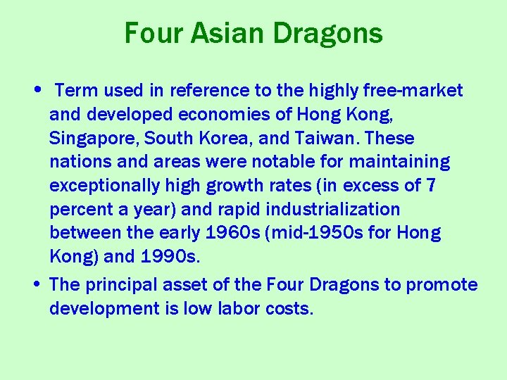 Four Asian Dragons • Term used in reference to the highly free-market and developed