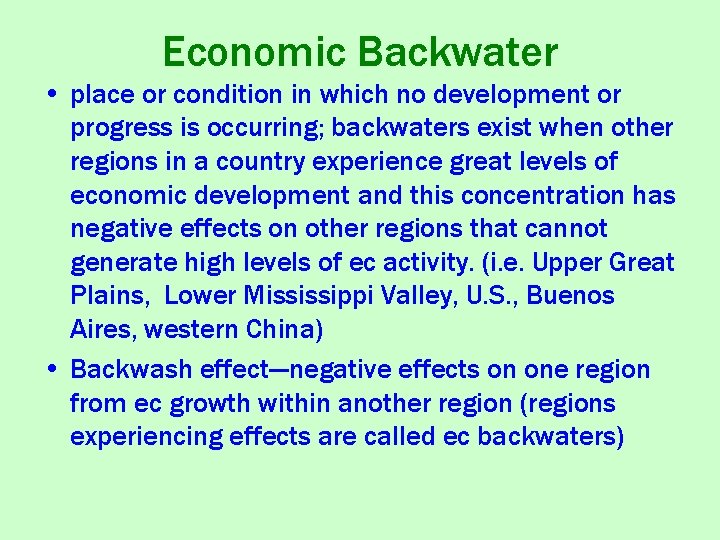 Economic Backwater • place or condition in which no development or progress is occurring;