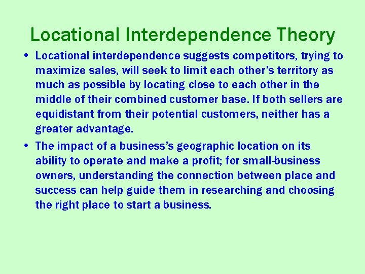 Locational Interdependence Theory • Locational interdependence suggests competitors, trying to maximize sales, will seek