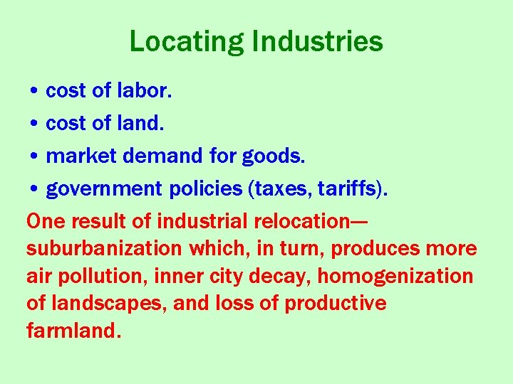 Locating Industries • cost of labor. • cost of land. • market demand for