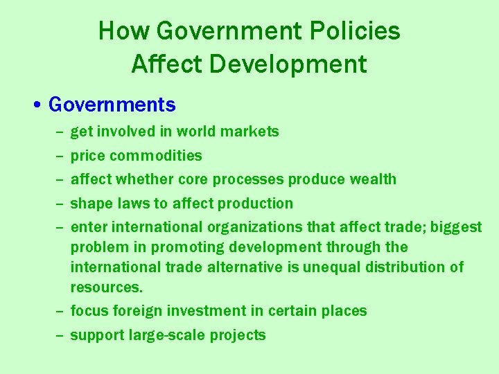 How Government Policies Affect Development • Governments – – – get involved in world