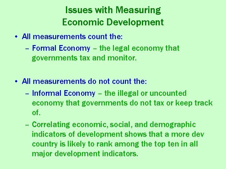 Issues with Measuring Economic Development • All measurements count the: – Formal Economy –