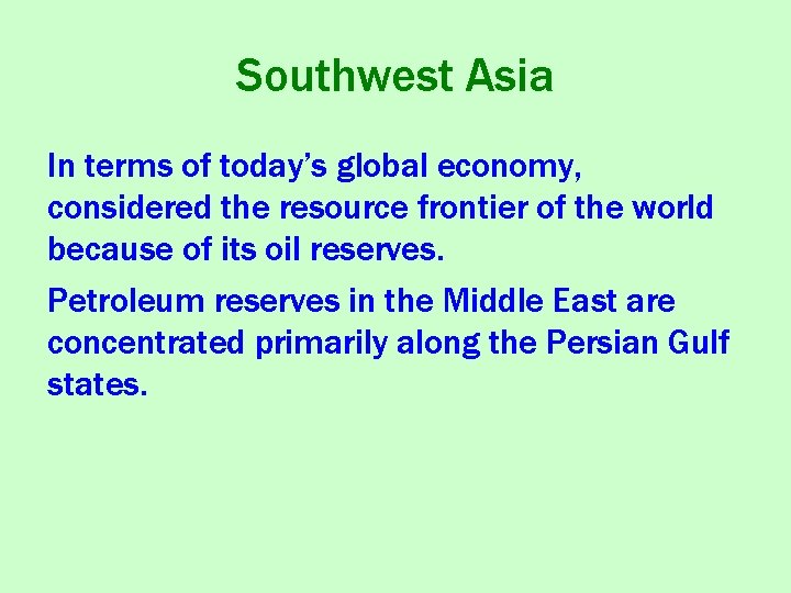 Southwest Asia In terms of today’s global economy, considered the resource frontier of the