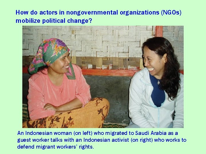 How do actors in nongovernmental organizations (NGOs) mobilize political change? An Indonesian woman (on