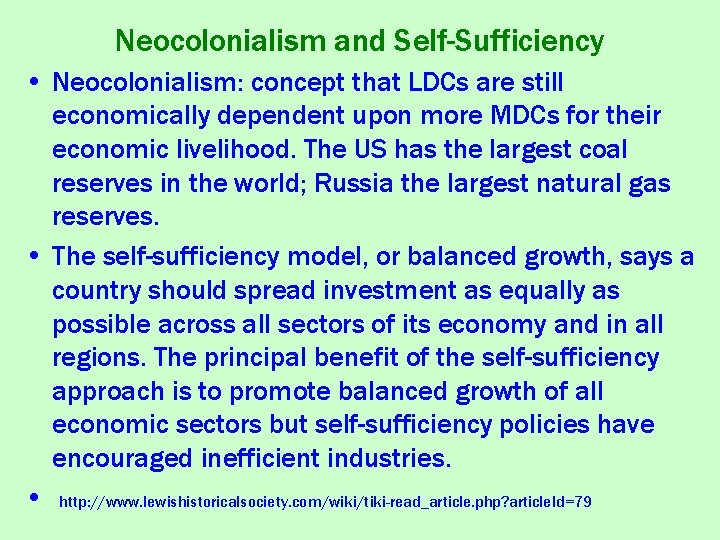 Neocolonialism and Self-Sufficiency • Neocolonialism: concept that LDCs are still economically dependent upon more