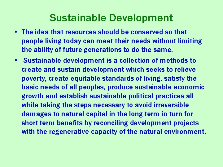 Sustainable Development • The idea that resources should be conserved so that people living