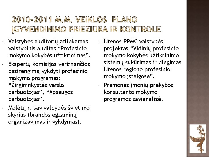  Valstybės auditorių atliekamas valstybinis auditas “Profesinio mokymo kokybės užtikrinimas”. Ekspertų komisijos vertinančios pasirengimą