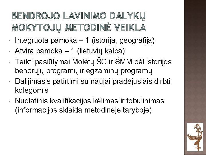 BENDROJO LAVINIMO DALYKŲ MOKYTOJŲ METODINĖ VEIKLA Integruota pamoka – 1 (istorija, geografija) Atvira pamoka
