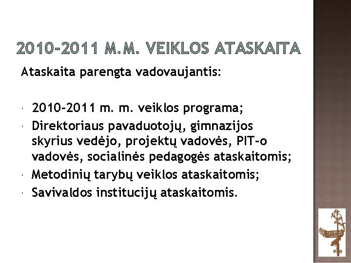 2010 -2011 M. M. VEIKLOS ATASKAITA Ataskaita parengta vadovaujantis: 2010 -2011 m. m. veiklos