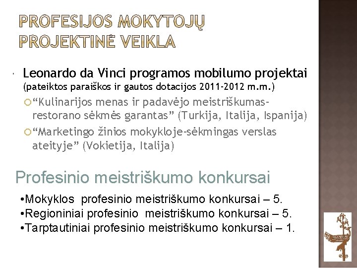  Leonardo da Vinci programos mobilumo projektai (pateiktos paraiškos ir gautos dotacijos 2011 -2012