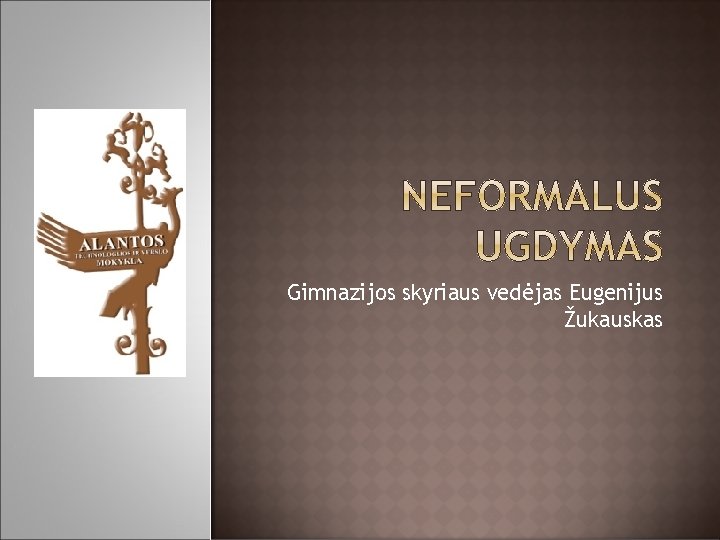 Gimnazijos skyriaus vedėjas Eugenijus Žukauskas 