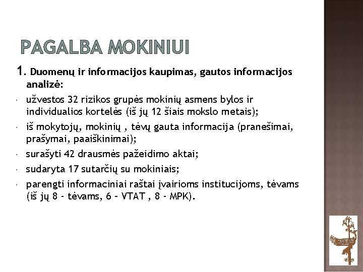 PAGALBA MOKINIUI 1. Duomenų ir informacijos kaupimas, gautos informacijos analizė: užvestos 32 rizikos grupės