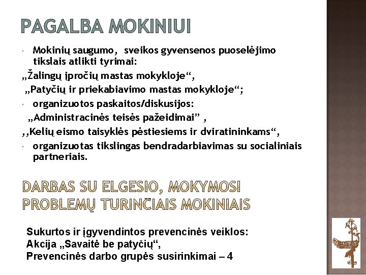 PAGALBA MOKINIUI Mokinių saugumo, sveikos gyvensenos puoselėjimo tikslais atlikti tyrimai: „Žalingų įpročių mastas mokykloje“,