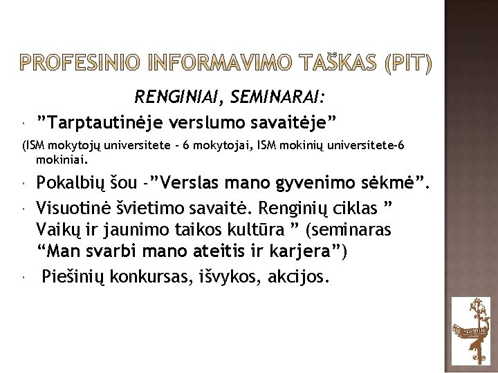  RENGINIAI, SEMINARAI: ”Tarptautinėje verslumo savaitėje” (ISM mokytojų universitete - 6 mokytojai, ISM mokinių