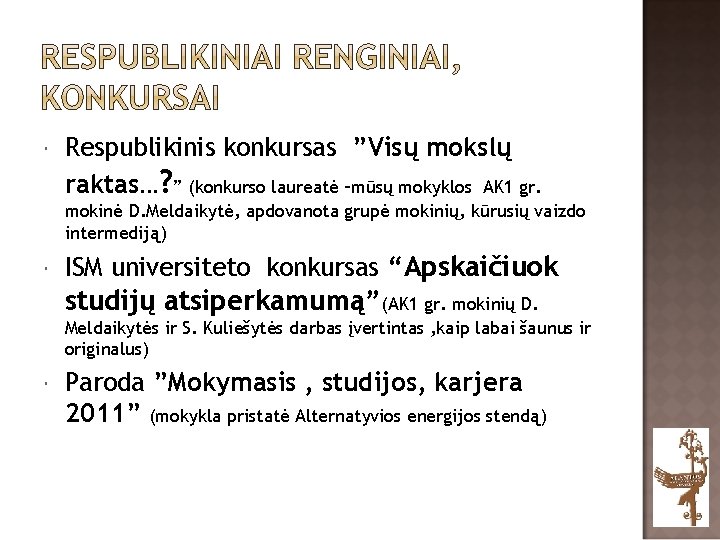  Respublikinis konkursas ”Visų mokslų raktas. . . ? ” (konkurso laureatė –mūsų mokyklos