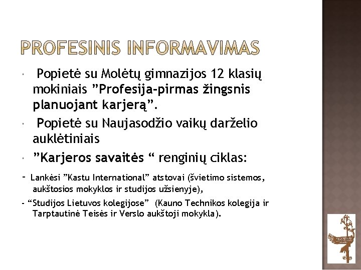  - Popietė su Molėtų gimnazijos 12 klasių mokiniais ”Profesija-pirmas žingsnis planuojant karjerą”. Popietė