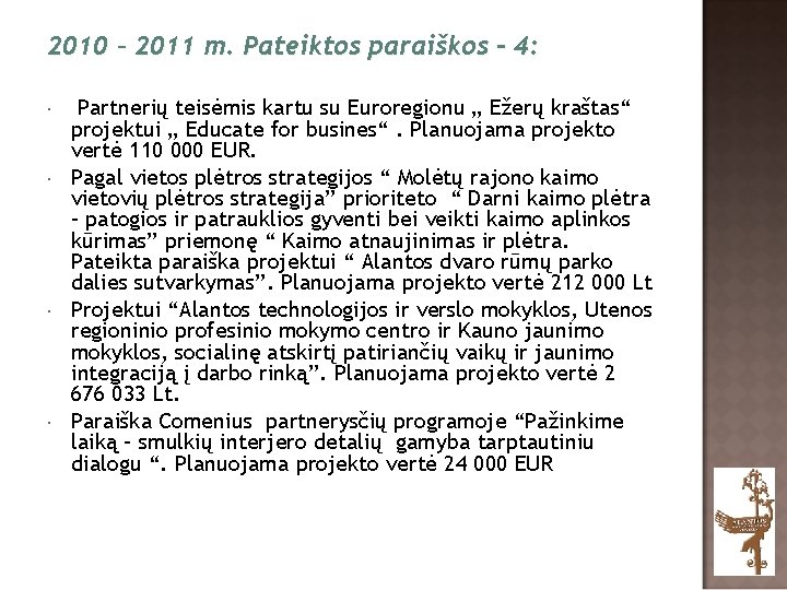 2010 – 2011 m. Pateiktos paraiškos - 4: Partnerių teisėmis kartu su Euroregionu „