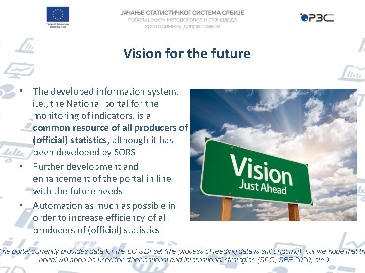 Vision for the future • The developed information system, i. e. , the National