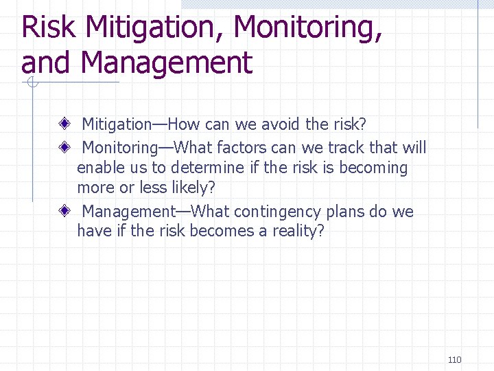 Risk Mitigation, Monitoring, and Management Mitigation—How can we avoid the risk? Monitoring—What factors can Risk Mitigation, Monitoring, and Management Mitigation—How can we avoid the risk? Monitoring—What factors can