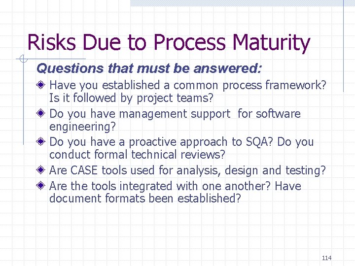 Risks Due to Process Maturity Questions that must be answered: Have you established a Risks Due to Process Maturity Questions that must be answered: Have you established a