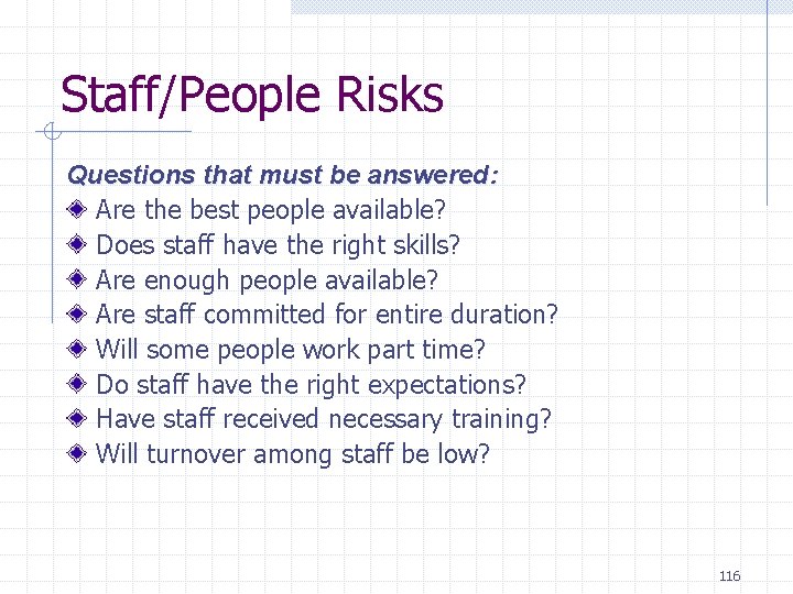 Staff/People Risks Questions that must be answered: Are the best people available? Does staff Staff/People Risks Questions that must be answered: Are the best people available? Does staff