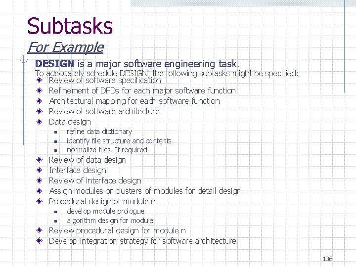 Subtasks For Example DESIGN is a major software engineering task. To adequately schedule DESIGN, Subtasks For Example DESIGN is a major software engineering task. To adequately schedule DESIGN,