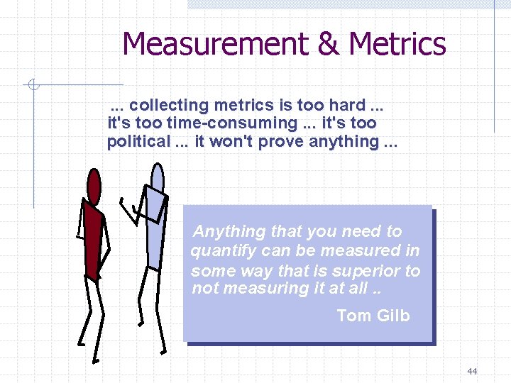 Measurement & Metrics. . . collecting metrics is too hard. . . it's too Measurement & Metrics. . . collecting metrics is too hard. . . it's too