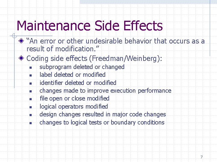 Maintenance Side Effects “An error or other undesirable behavior that occurs as a result Maintenance Side Effects “An error or other undesirable behavior that occurs as a result