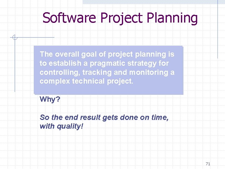 Software Project Planning The overall goal of project planning is to establish a pragmatic Software Project Planning The overall goal of project planning is to establish a pragmatic