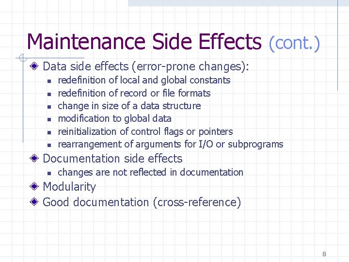 Maintenance Side Effects (cont. ) Data side effects (error-prone changes): n n n redefinition Maintenance Side Effects (cont. ) Data side effects (error-prone changes): n n n redefinition