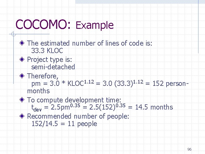 COCOMO: Example The estimated number of lines of code is: 33. 3 KLOC Project COCOMO: Example The estimated number of lines of code is: 33. 3 KLOC Project