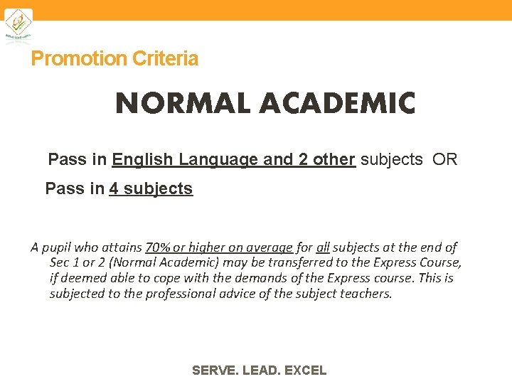 Promotion Criteria NORMAL ACADEMIC Pass in English Language and 2 other subjects OR Pass