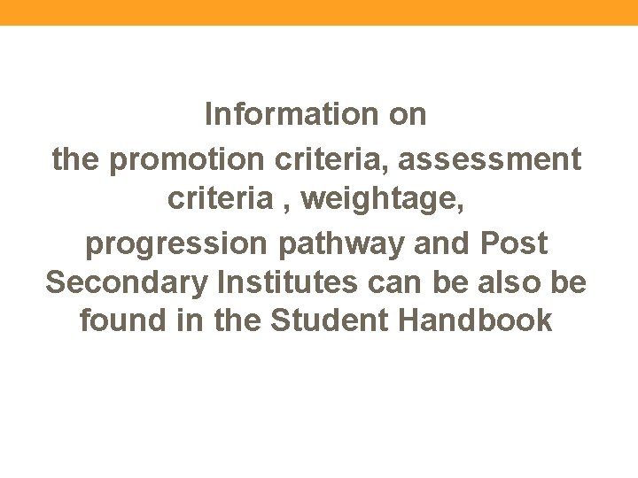 Information on the promotion criteria, assessment criteria , weightage, progression pathway and Post Secondary