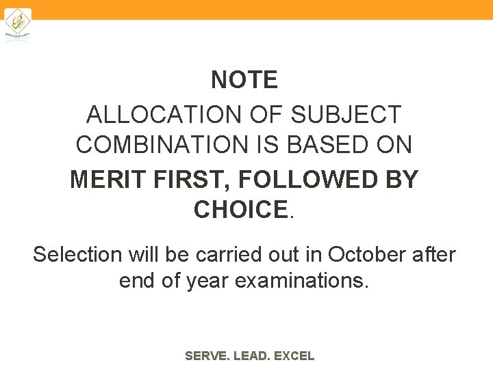 NOTE ALLOCATION OF SUBJECT COMBINATION IS BASED ON MERIT FIRST, FOLLOWED BY CHOICE. Selection