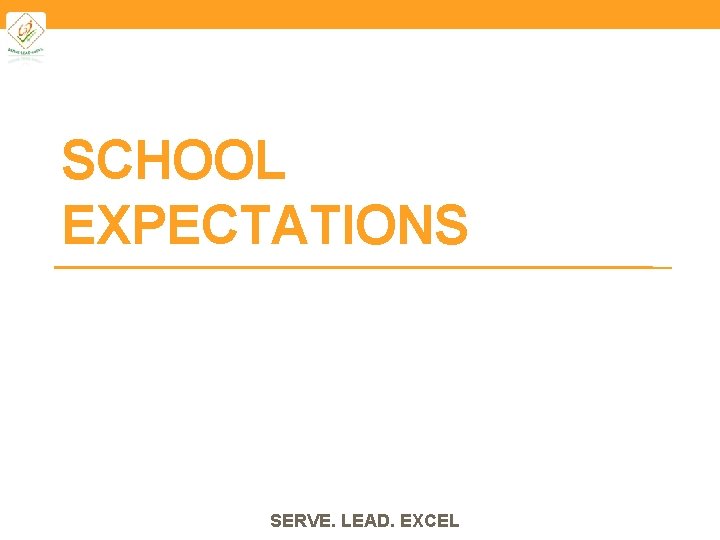 SCHOOL EXPECTATIONS SERVE. LEAD. EXCEL 