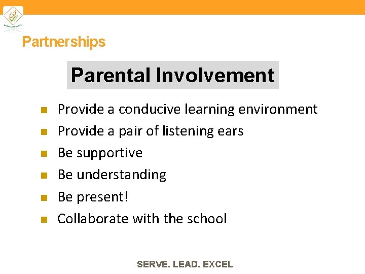 Partnerships Parental Involvement n n n Provide a conducive learning environment Provide a pair