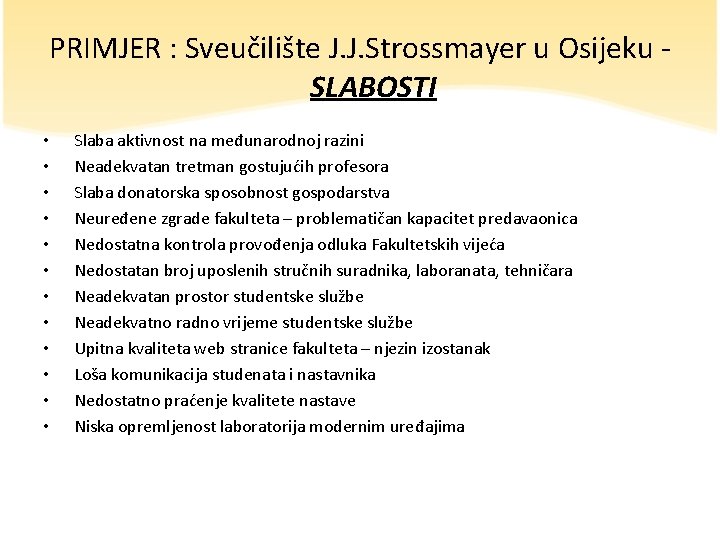 PRIMJER : Sveučilište J. J. Strossmayer u Osijeku - SLABOSTI • • • Slaba