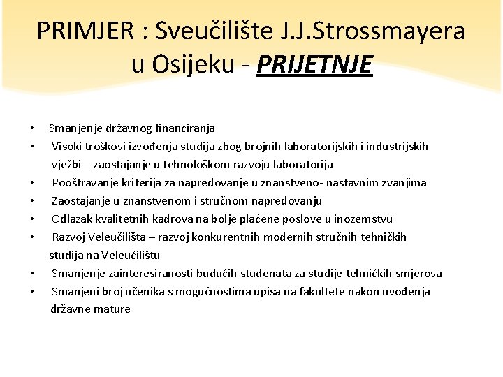 PRIMJER : Sveučilište J. J. Strossmayera u Osijeku - PRIJETNJE Smanjenje državnog financiranja Visoki