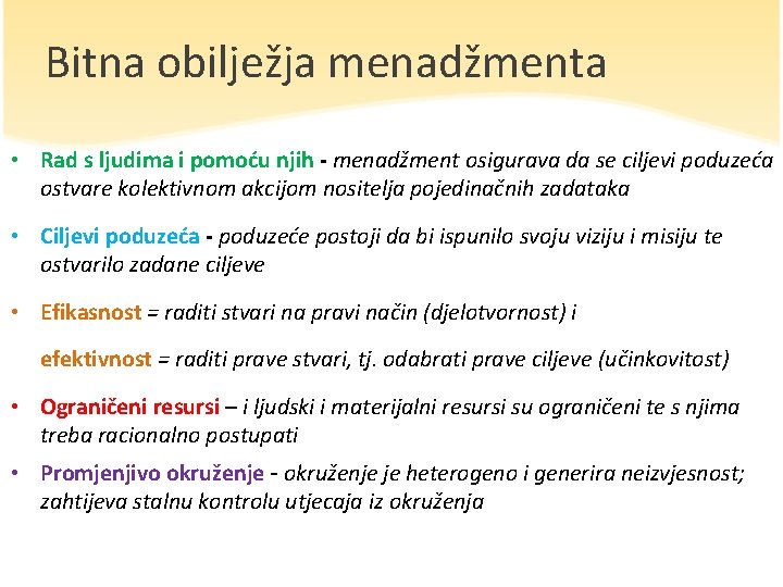 Bitna obilježja menadžmenta • Rad s ljudima i pomoću njih - menadžment osigurava da