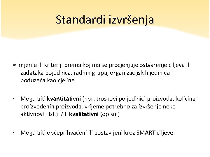 Standardi izvršenja = mjerila ili kriteriji prema kojima se procjenjuje ostvarenje ciljeva ili zadataka