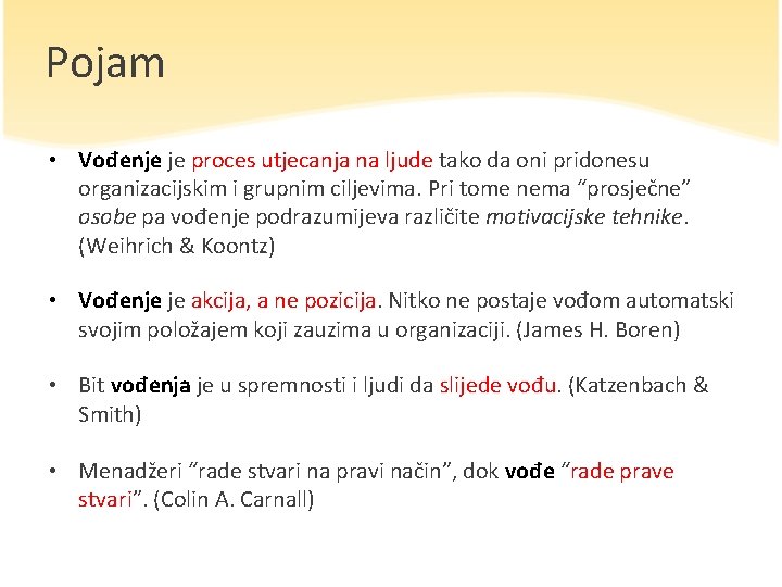 Pojam • Vođenje je proces utjecanja na ljude tako da oni pridonesu organizacijskim i