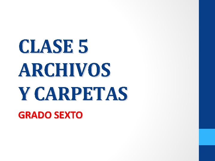CLASE 5 ARCHIVOS Y CARPETAS GRADO SEXTO 